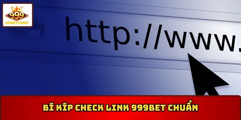 Bí kíp check link truy cập chính thức 999BET