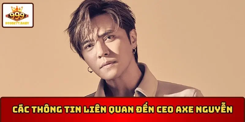 Các thông tin liên quan đến Ceo Axe Nguyễn