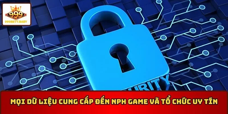 Mọi dữ liệu cung cấp đến NPH trong chính sách bảo mật 999BET