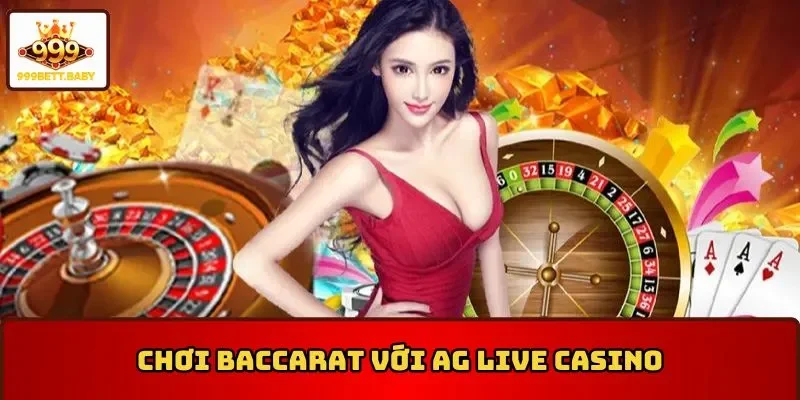 Chơi Baccarat với AG Live Casino