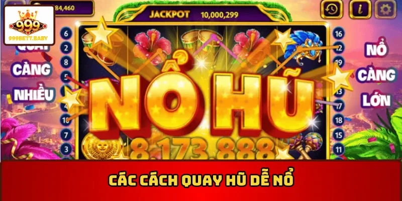 Có nhiều cách quay hũ dễ nổ để người chơi áp dụng