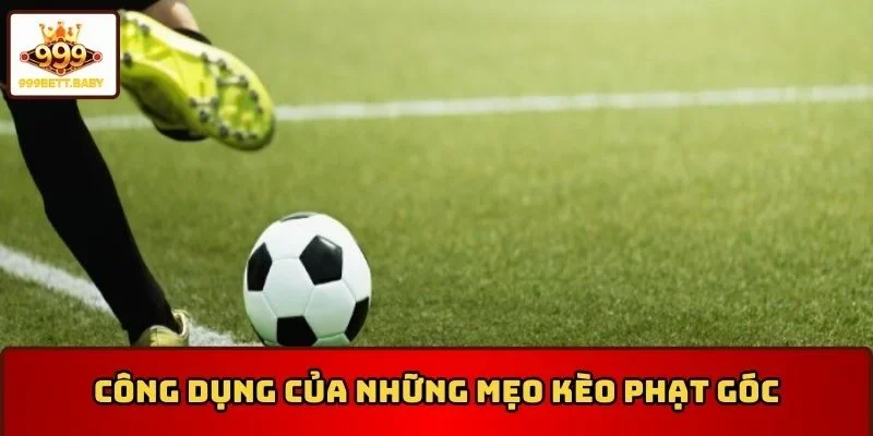 Công dụng của những mẹo kèo phạt góc