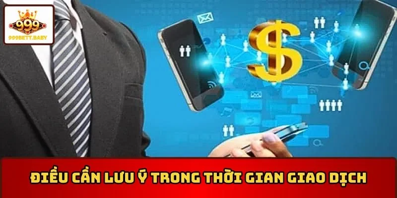 Điều cần lưu ý trong thời gian nạp tiền 999BET