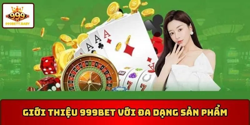 Giới thiệu 999BET với đa dạng sản phẩm