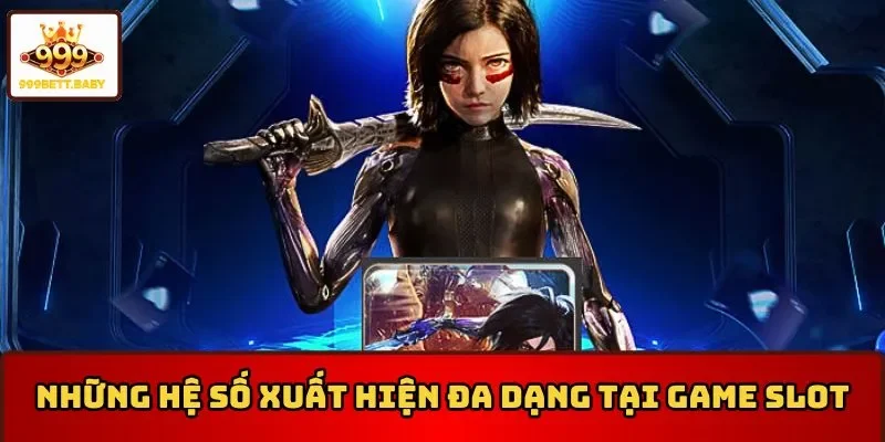 Hệ số xuất hiện tại nổ hũ Alita thiên thần chiến binh