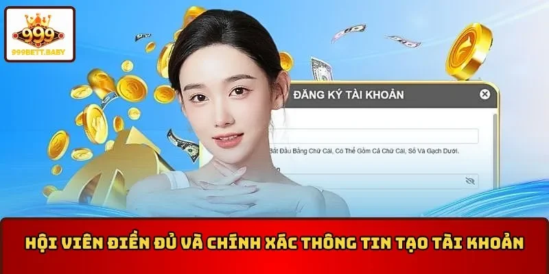 Hội viên điền đủ và chính xác thông tin đăng ký 999BET