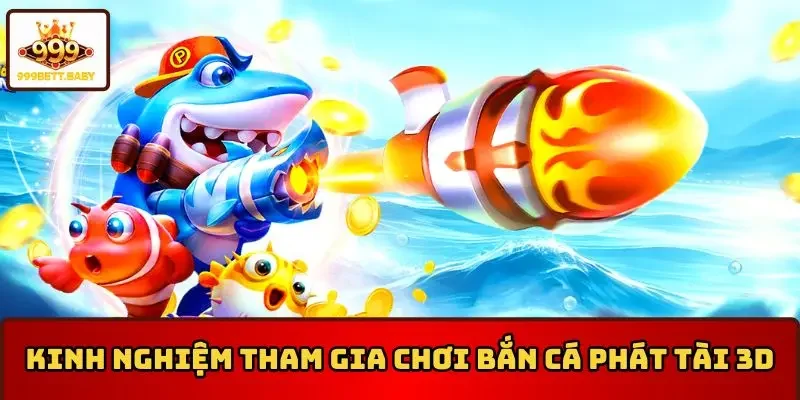 Kinh nghiệm để thắng đậm khi tham gia chơi bắn cá phát tài 3D