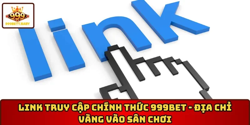 Link truy cập chính thức 999BET