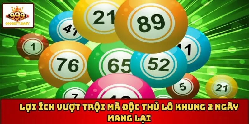 Lợi ích vượt trội mà độc thủ lô khung 2 ngày mang lại