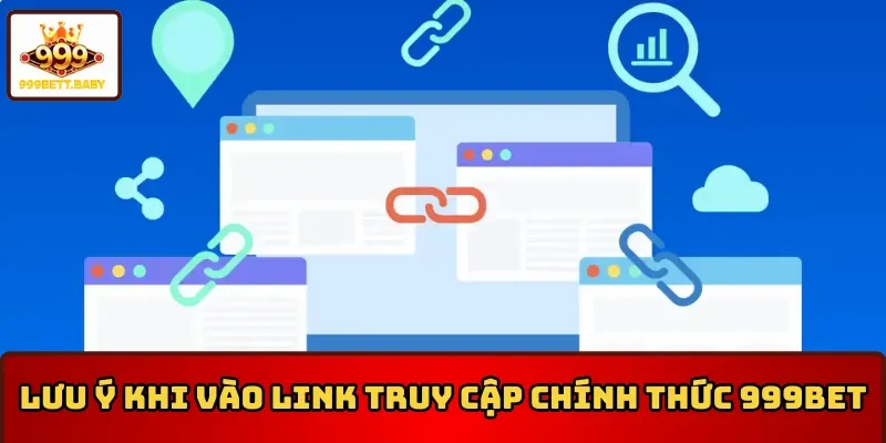 Lưu ý khi vào link truy cập chính thức 999BET