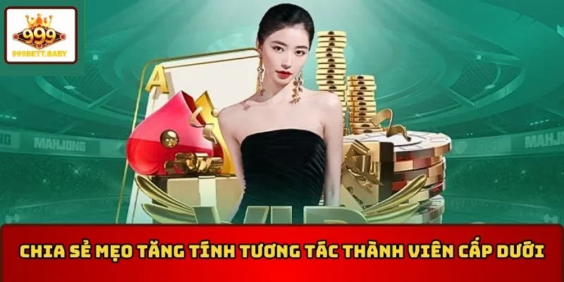 Mẹo game tăng tính tương tác khi làm đại lý 999BET