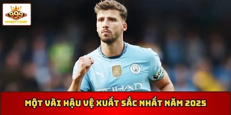 Một vài hậu vệ xuất sắc nhất năm 2025