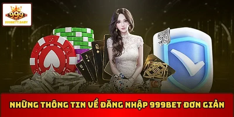 Những thông tin về đăng nhập 999BET đơn giản