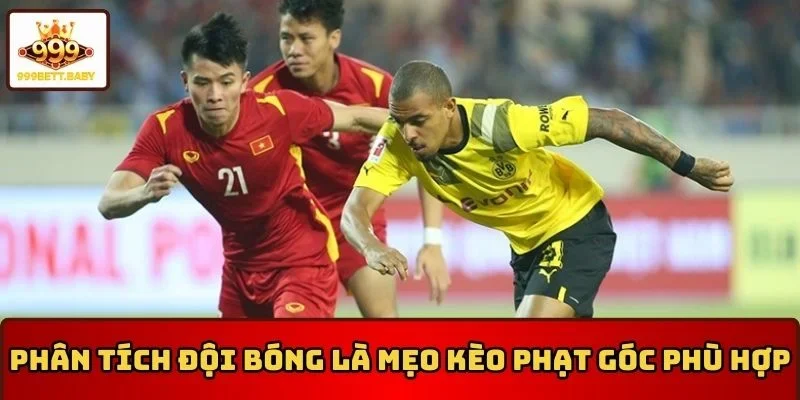 Phân tích đội bóng là mẹo kèo phạt góc phù hợp cho tân binh
