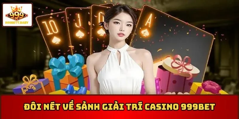 Sân chơi casino 999BET đẳng cấp đỉnh cao
