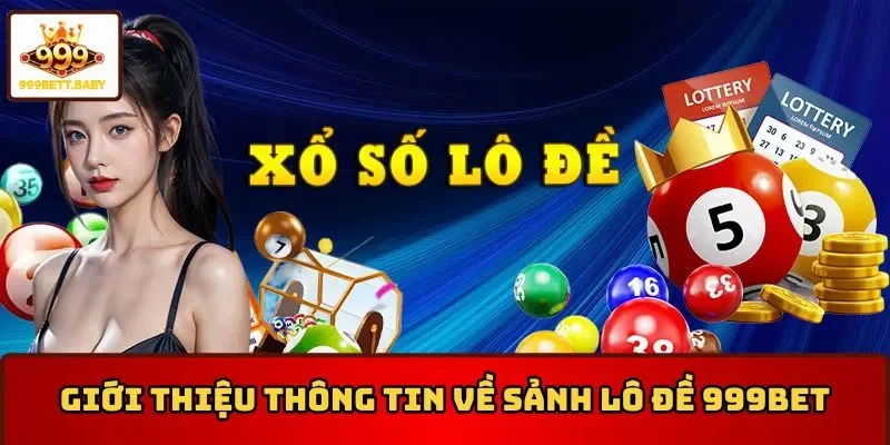 Sơ lược cho hội viên về sảnh lô đề 999BET