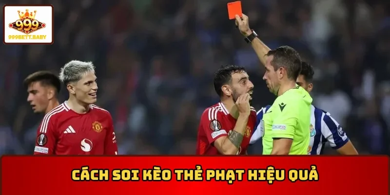 Soi kèo thẻ phạt hiệu quả sẽ tăng cơ hội chiến thắng kèo