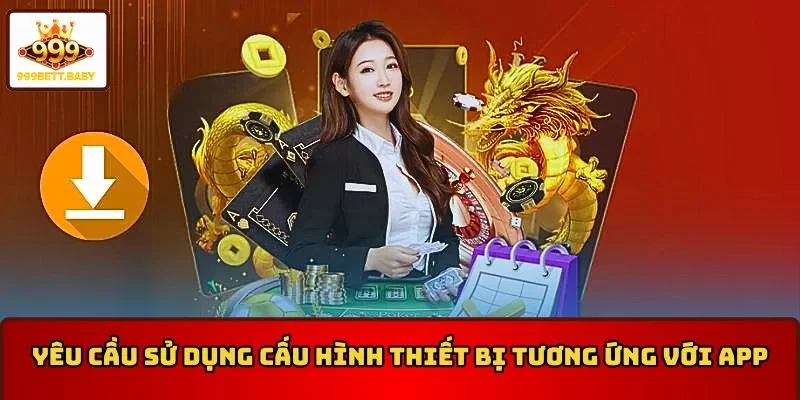 Sử dụng cấu hình tương thích khi tải app 999BET