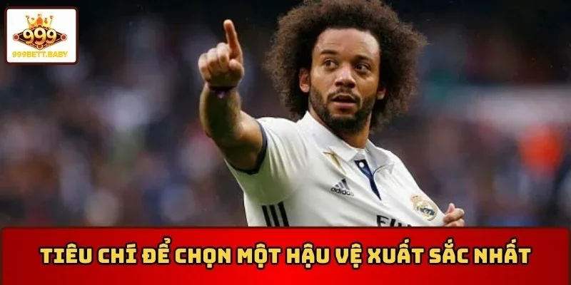 Tiêu chí để chọn một hậu vệ xuất sắc nhất