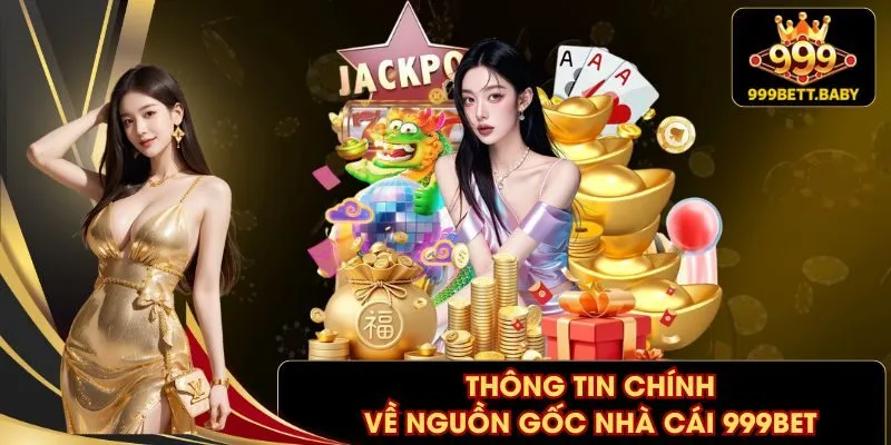Thông tin chính về nguồn gốc nhà cái 999BET